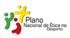 Plano Nacional de Ética no Desporto Plano Nacional de Ética no Desporto